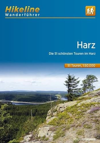 Wanderführer Harz: Die 51 schönsten Wandertouren im Harz, 622 km (Hikeline /Wanderführer): Die 51 schönsten Wandertouren im Harz, 635 km